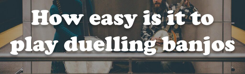 How easy is it to play duelling banjos